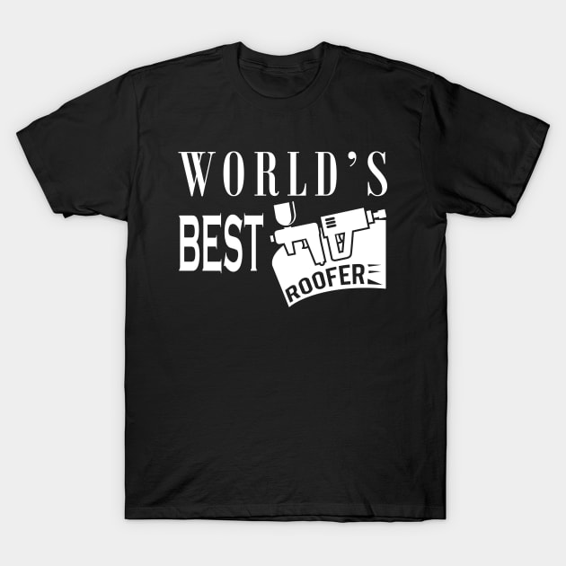 Roofer - World's best roofer T-Shirt by KC Happy Shop